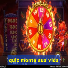 quiz monte sua vida